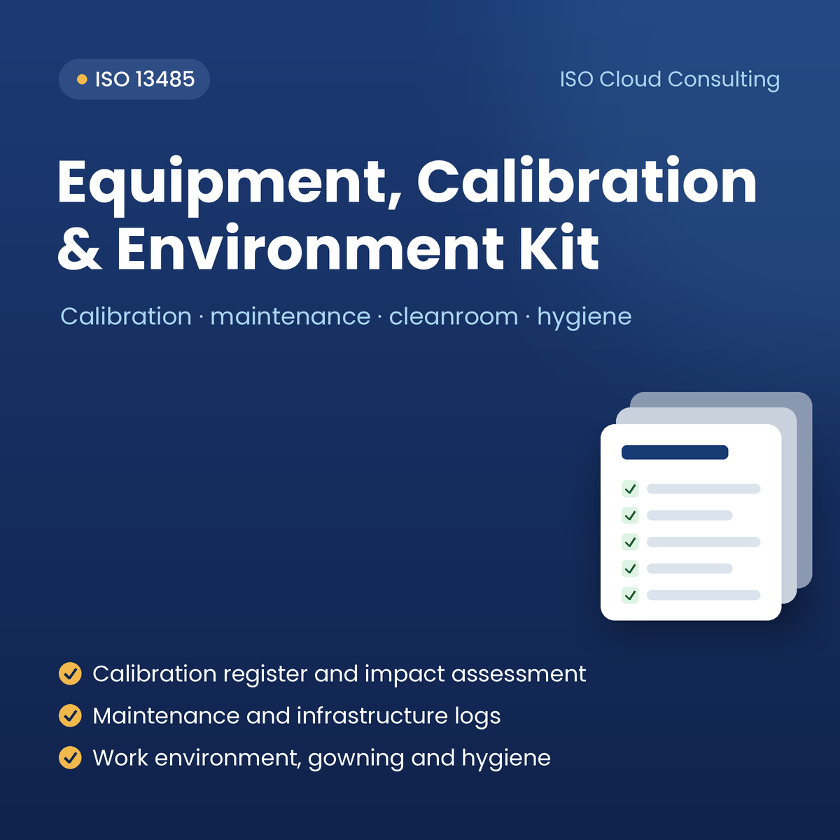 ISO 13485 Equipment, Calibration & Work Environment Kit: calibration register and impact assessment, maintenance and infrastructure logs, work environment, gowning and hygiene