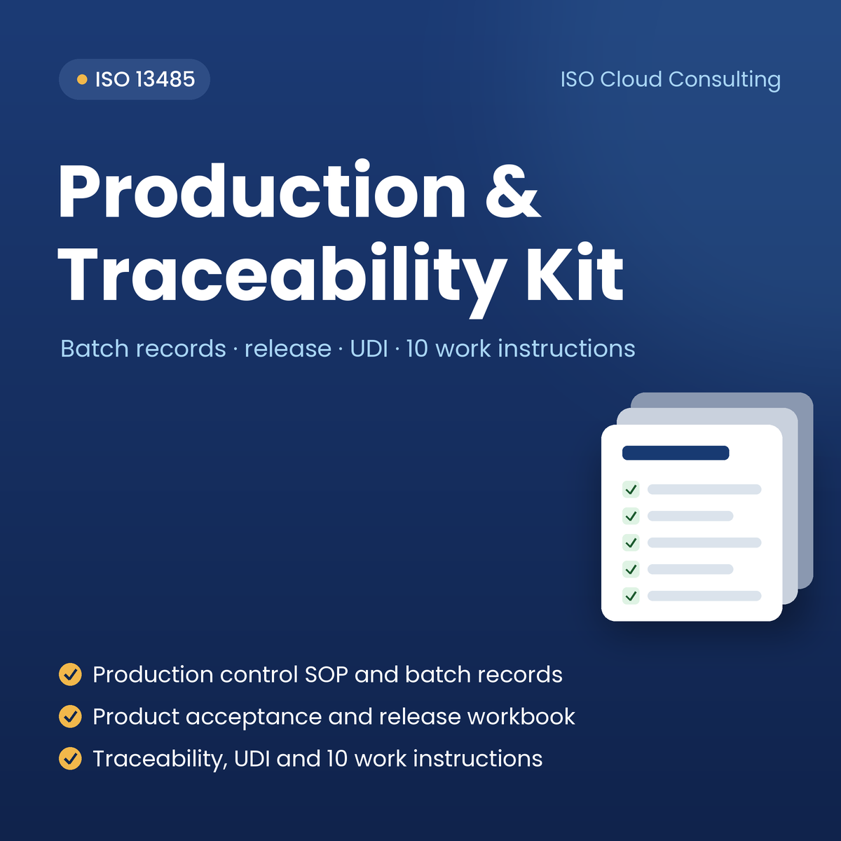ISO 13485 Production & Traceability Kit: production control SOP and batch records, product acceptance and release workbook, traceability, UDI and 10 work instructions