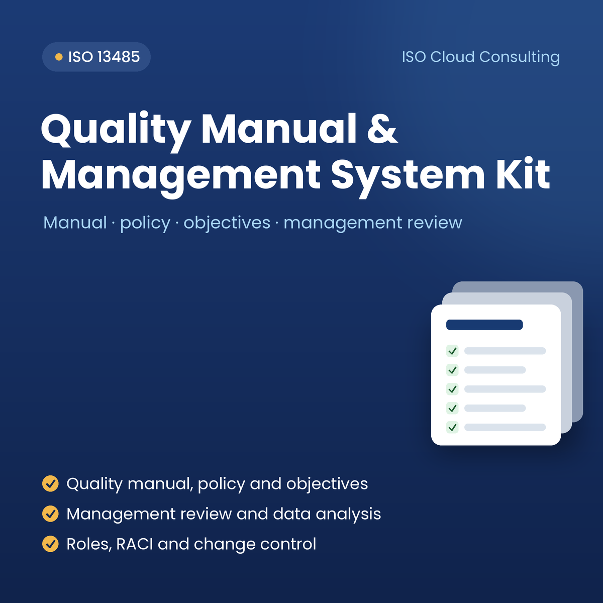 ISO 13485 Quality Manual & Management System Kit: quality manual, policy and objectives, management review and data analysis, roles, RACI and change control