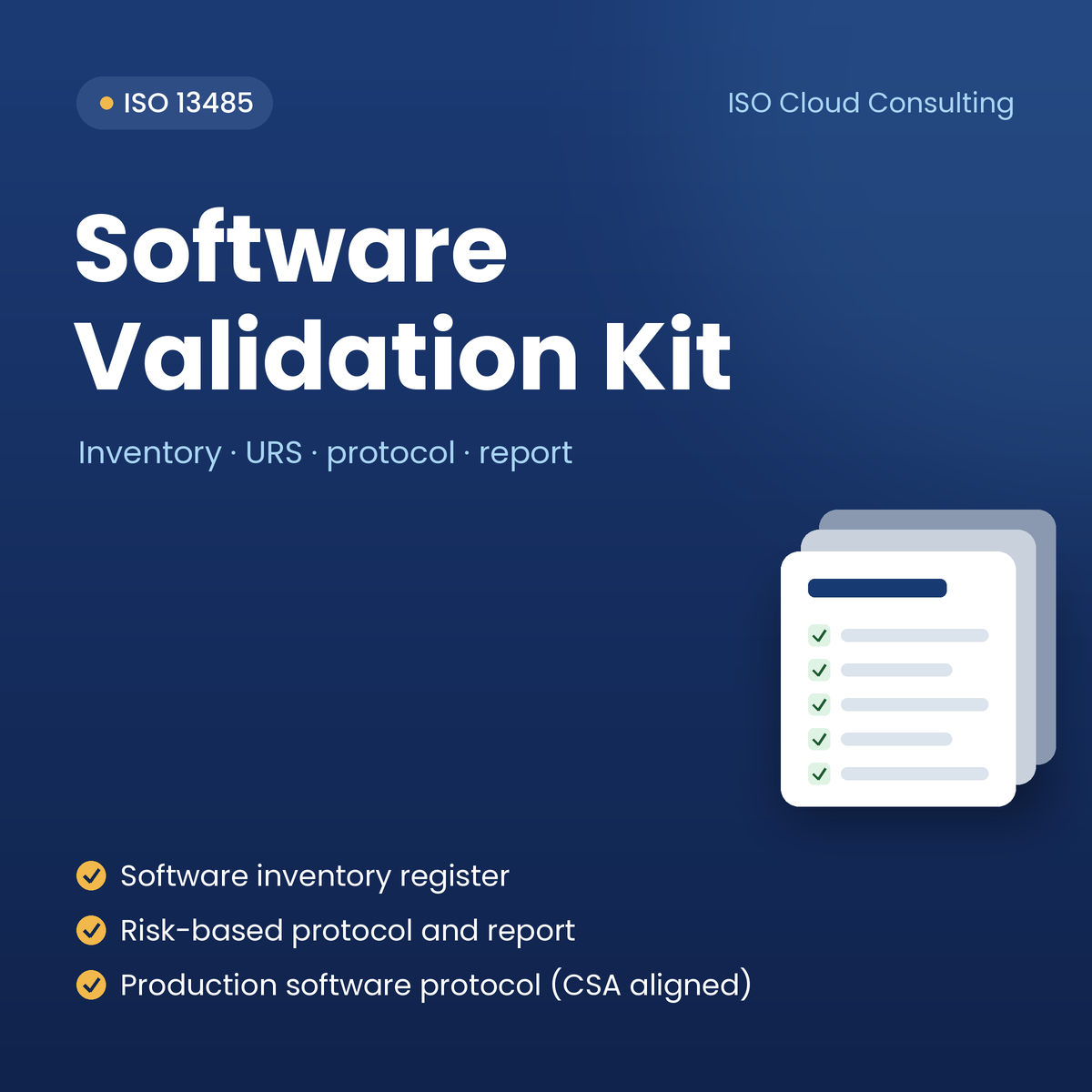 ISO 13485 Software Validation Kit: software inventory register, risk-based protocol and report, production software protocol (CSA aligned)